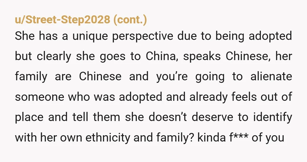 u/almaperdida99
If she was adopted, I'm sure she has enough identity issues without being bullied about it. Mind your damn business.
YTA