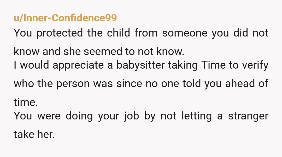 u/wickedsickdood They would’ve faced the same thing had it been an official daycare or school facility. What would you expect an abductor to say? That they’re a close relative. You...
