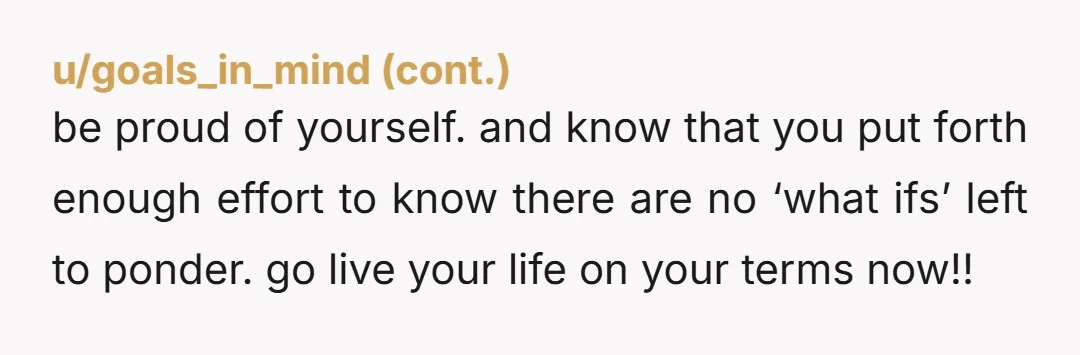u/Ballen101
You got your freedom and sanity back..
Find your peace and only be with someone who brings you more peace.