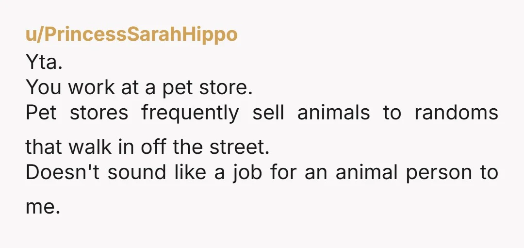 u/Sweeper1985 YTA Why is this your decision to make? Who asked you to determine if she's a suitable pet owner?