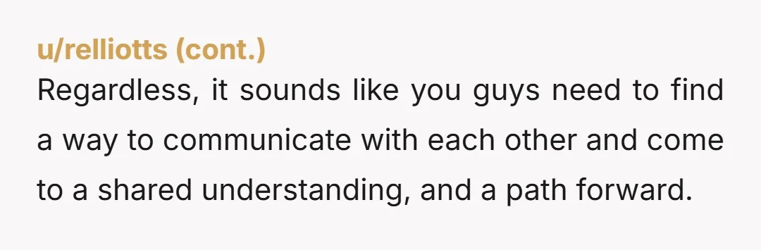 u/Brave_Ad3186 Couples counseling could help here. Sounds like you are both having a hard time.