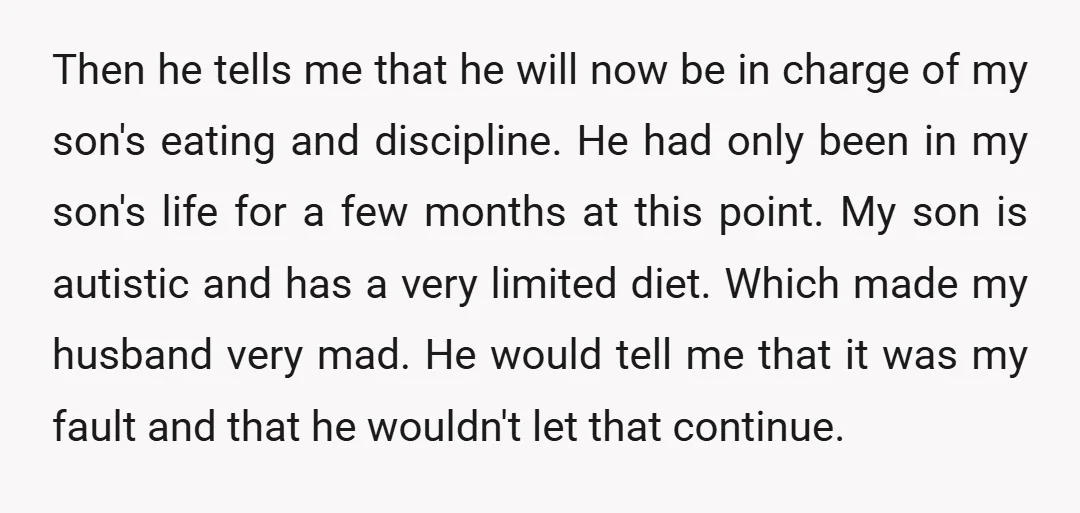 Then he tells me that he will now be in charge of my son's eating and discipline. He had only been in my son's life for a few months at...