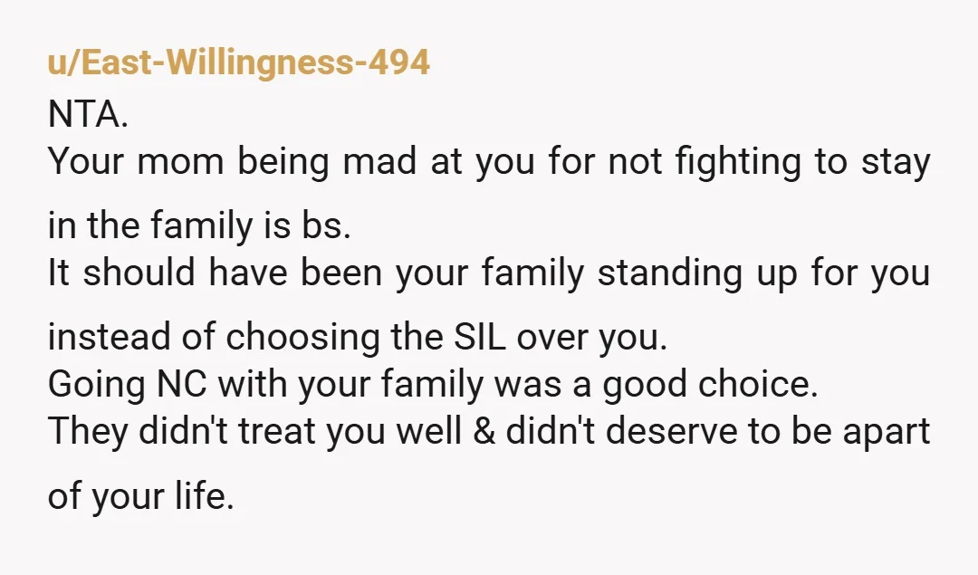 u/leash_e NTA - your mom and the rest of them chose the abuser rather than the victim. And the abuser wasn’t even a member of the family, she was a...