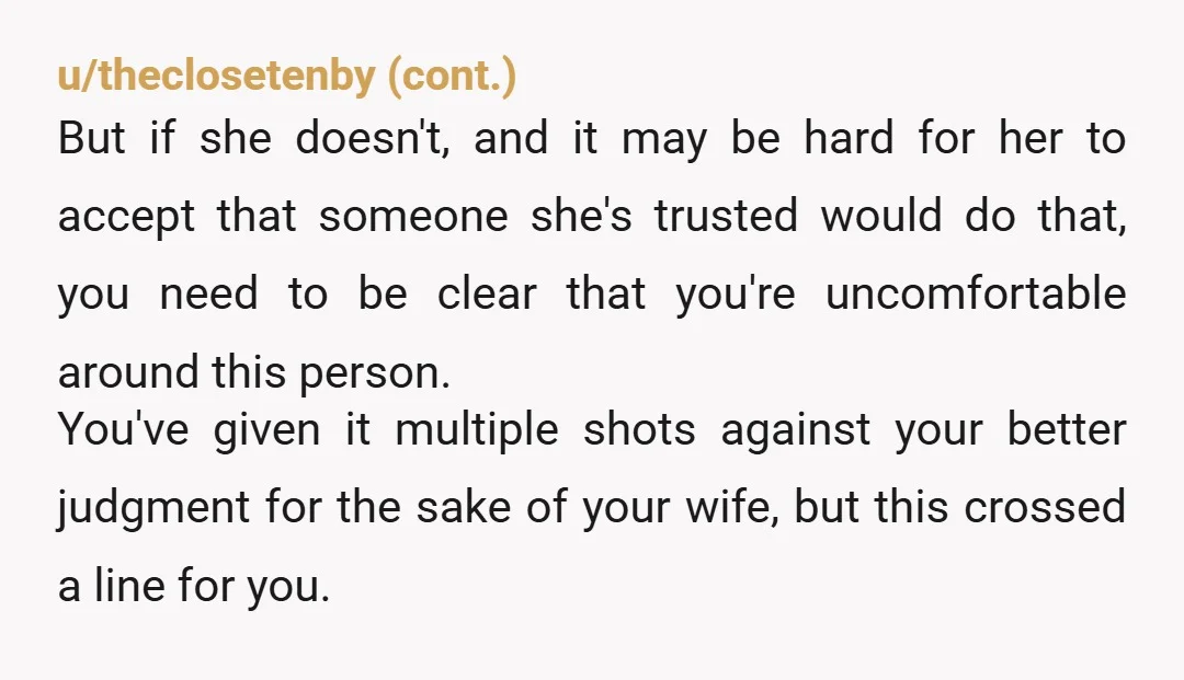u/madelynashton What did the other couple say? What did you say in response to her? I would get off reddit and just tell your wife the truth “X said Y...