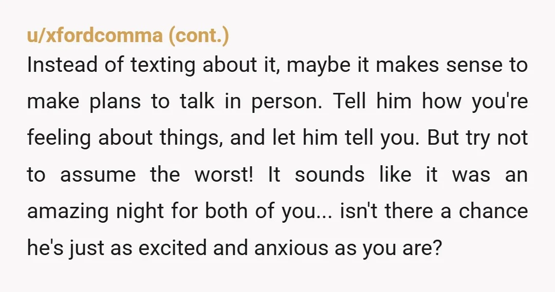 u/humboldt77
Text him before both of you overthink this too much and ruin whatever chance there is.
