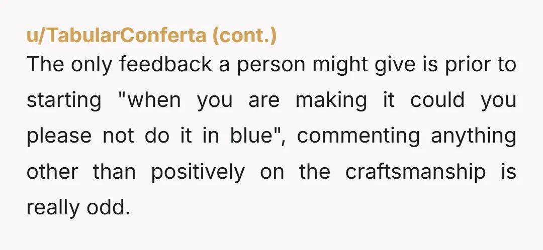u/SisterTulips NTJ “I’m not being sensitive. I’m just waiting until someone shows up who wants a bag for both inside “absolutely perfect” and “almost normal” outside use. That’s just smart....