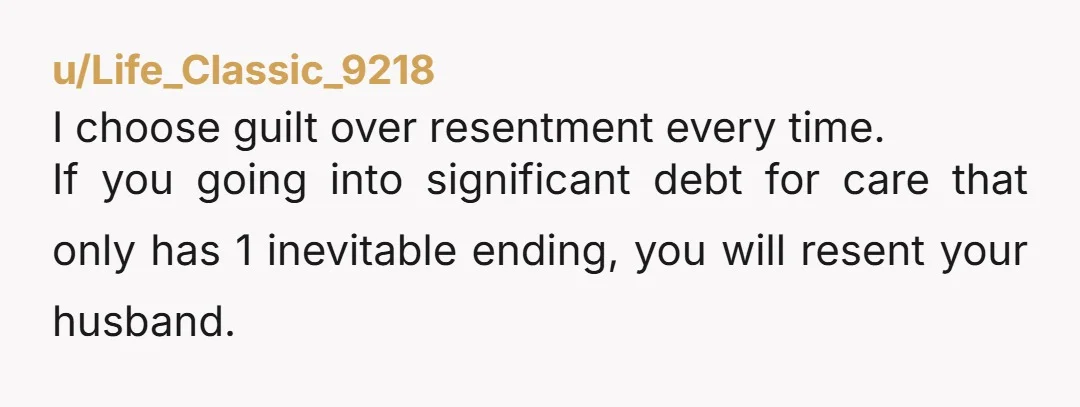 u/Many-Pirate2712 So how would getting divorced help the situation?  You can't work so instead of working extra to help his mom, he would be working extra to pay child support...