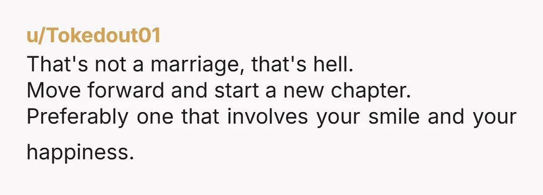 u/Littlewing1307 That abuse. Read Why Does He Do That by Lundy Bancroft. Call a therapist and a divorce lawyer.