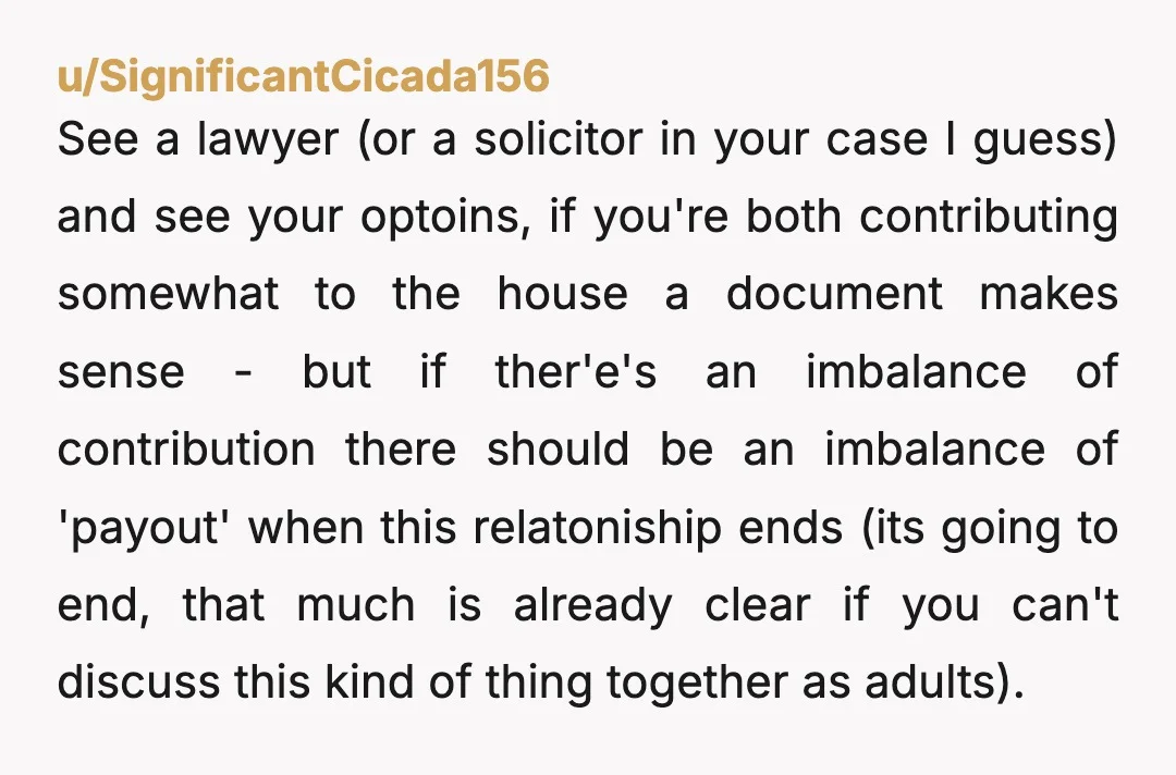 u/Lovebug-1055
I would not buy a house with this man. I really don’t think he cares about you or your child.