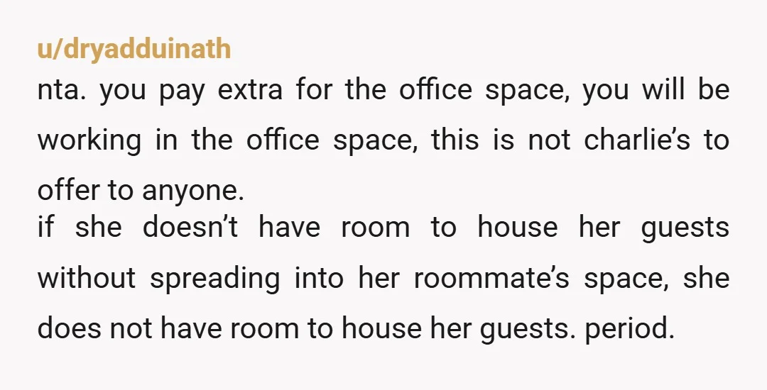 u/frostynina137 NTA You are paying extra for a room with the condition that it will be NOT shared, she agreed to that, end of the story. She is just tryin...