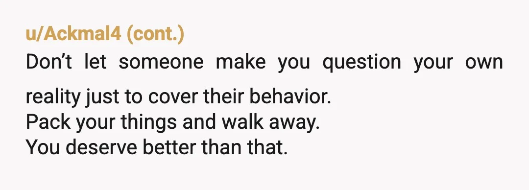 u/lafemmeloquita NTA. This is classic narcissistic abuse. Please educate yourself before you say “No, my husband couldn’t be a narcissist!” Took me years to seethe light. Read the books “It’s...