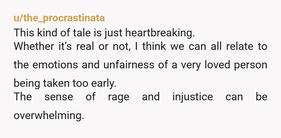 u/IntrovertedGiraffe
I had only seen up to the first update post, but I’ve always remembered this story.
My heart breaks for OOP and I hope someday she will find peace
