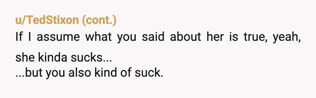 u/_Roxxs_
If he hadn’t died you might have made peace in the future, people do change, and your son loved her I think that’s reason enough to try.