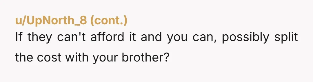 u/FinePointSharpie
NTA. full stop.
You've done a ton already.
And out of curiosity: did she ask your brother to do the same?