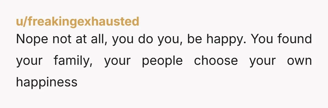 u/mooghertdoobert I don’t think you’re an AH. But keeping this from your family won’t end well and put more space between you. Is that what you want? If yes, then...