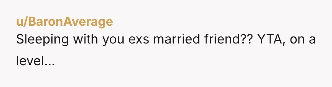 u/V4L3NTYNE97 you don’t get to say “it’s not my business to meddle in his marriage” and then continue to have an affair with a married man. it’s now your business...