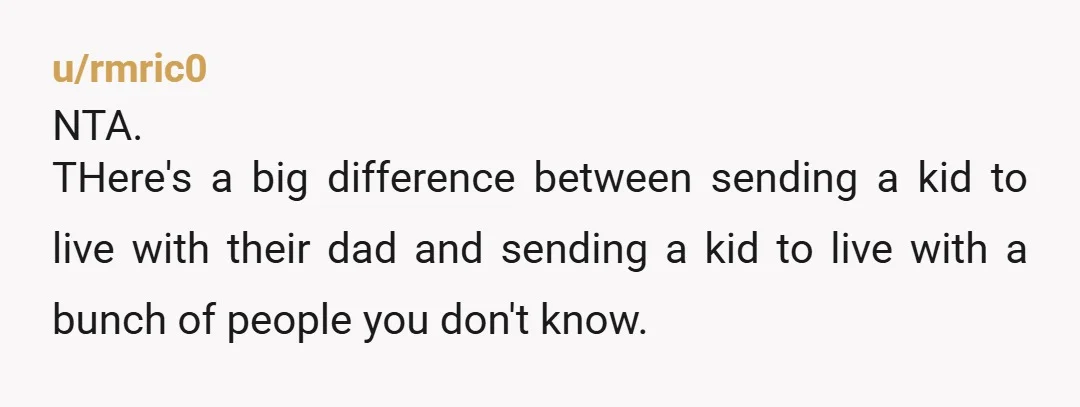 u/paul_rudds_drag_race NTA Let your boyfriend be offended. “What kind of father wants to send their baby away abroad for weeks on end? What kind of father would be ok sending...