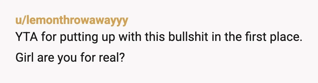u/WoollySocks
NTA, you have a hobosexual.
Imagine how much money you could be saving for your children's future if you weren't being sucked dry by this leech.