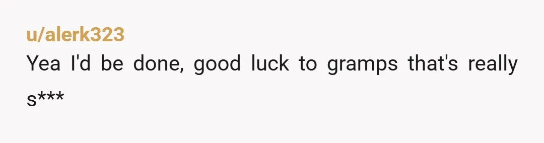 u/CarpenterExpert5806
sounds like your dad's priorities shifted faster than a todler on sugar