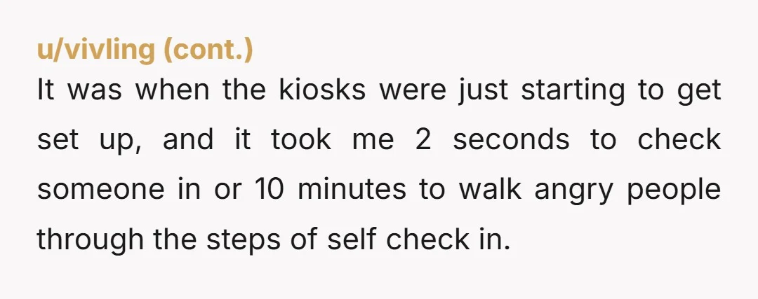 u/4linosa This was great to read. I fly semi regularly and would never dream of annoying the one person (or team) that can make my flight more comfortable. Everyone can...