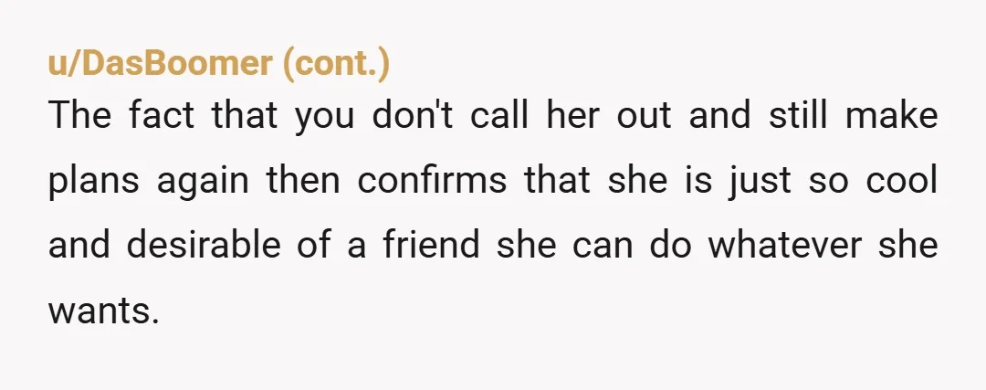 u/ScopeIsDope Nta - she's not a friend, you are a convenience to her. Drop her and enjoy the peace. She's not interested in respecting your time, money or feelings. 