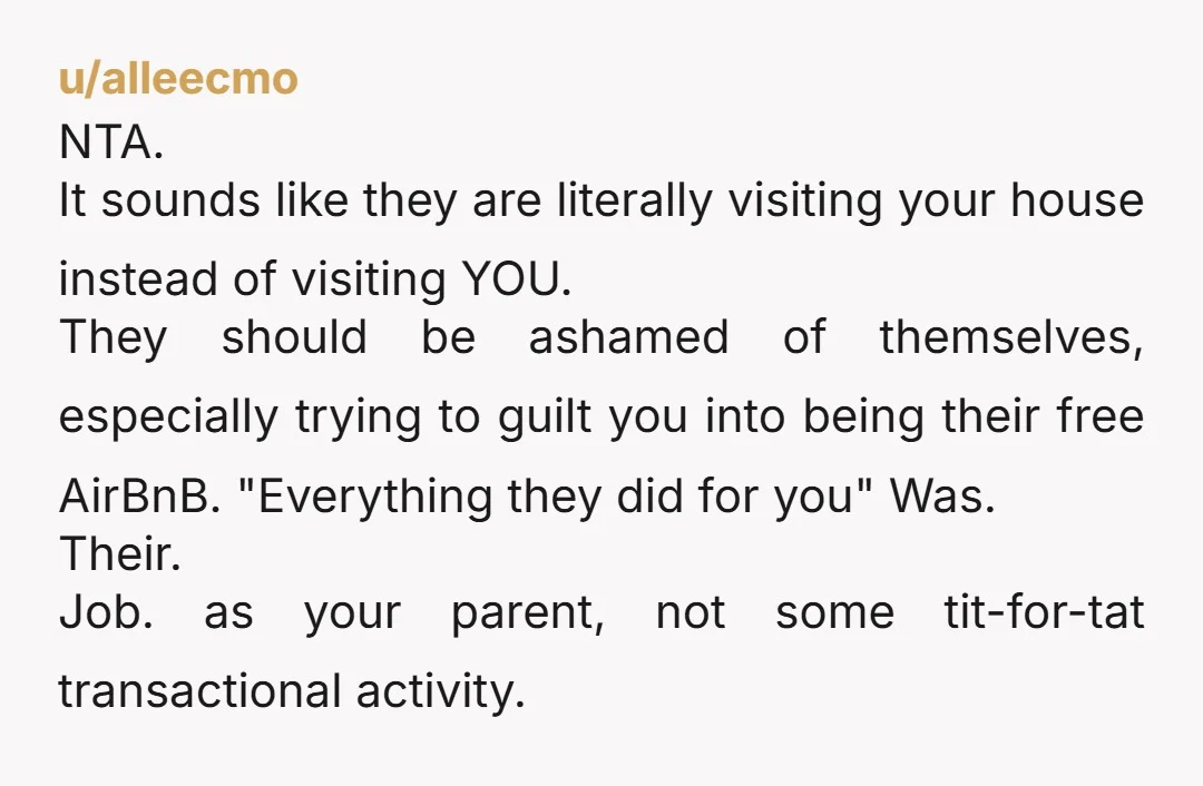 u/feetsie05
NTA.
It is not fair of them to assume they can just show up for free with no consequences.
That is so unfair to you