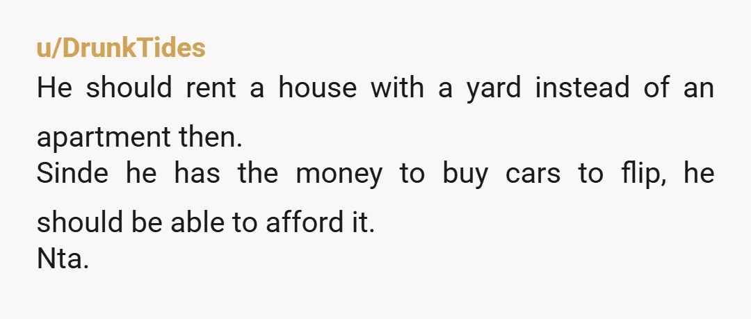 u/alicat777777
He can rent a garage. Claim your space back.