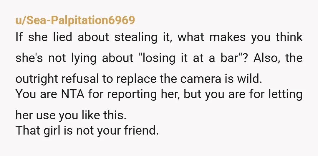 u/Melodic-Dark6545 That girl IS NOT YOUR FRIEND. I am positive she didn't "lost it there". What I think is she stole it and already sold it. Once a liar, always...