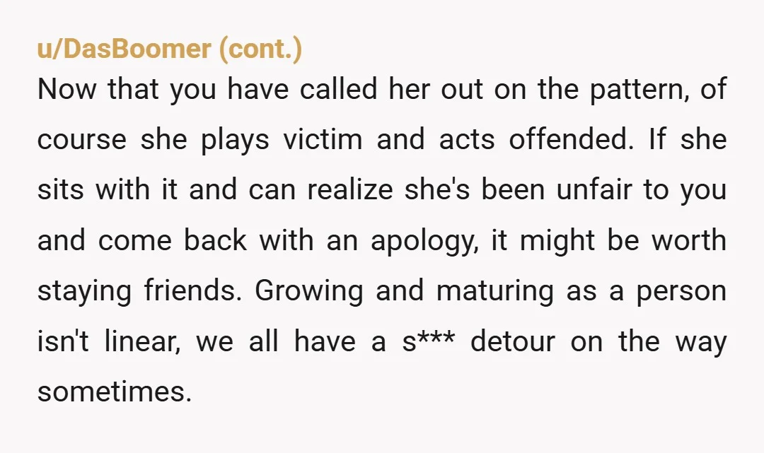 u/Tenzipper Sounds like the friendship between the two of you has reached the end of its natural life. You can still go out as couples, just don't expect to have...