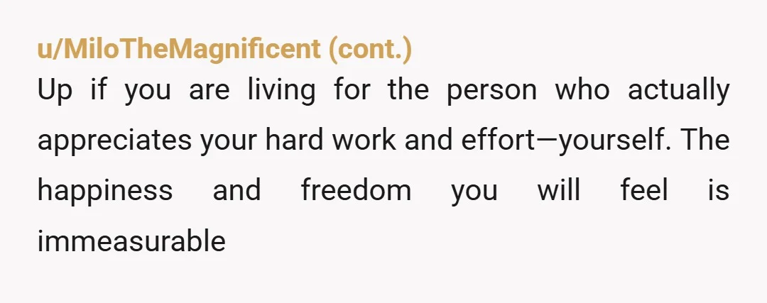 u/Particular-Airline-6 Self abandoment. How we master this as women. From now on try and choose you daily. To be considered is to be loved. He just does not care. Its...