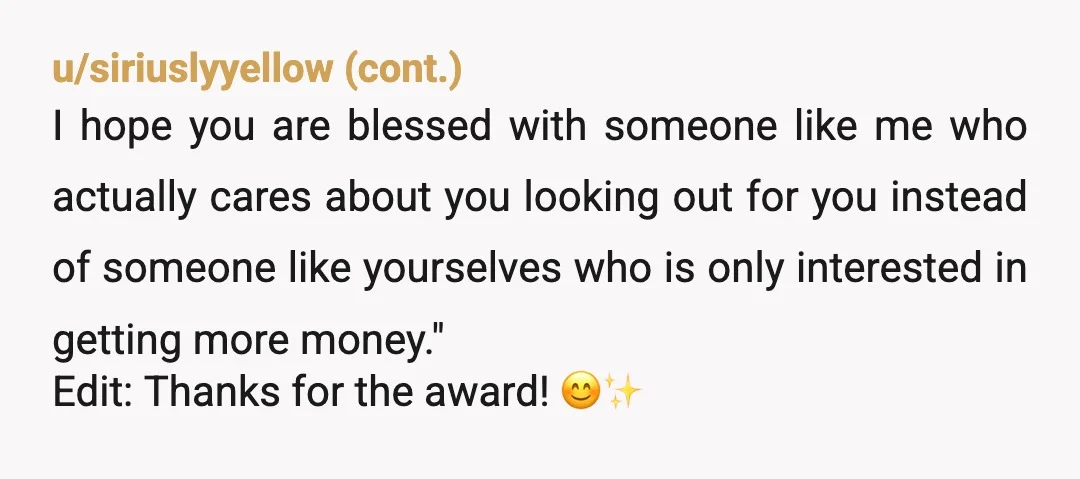 u/jo_dnt_kno
The vultures circled your Grandma for years and were unsatisfied with their harvest.. at least they can drink from their river of tears and not be thirsty.