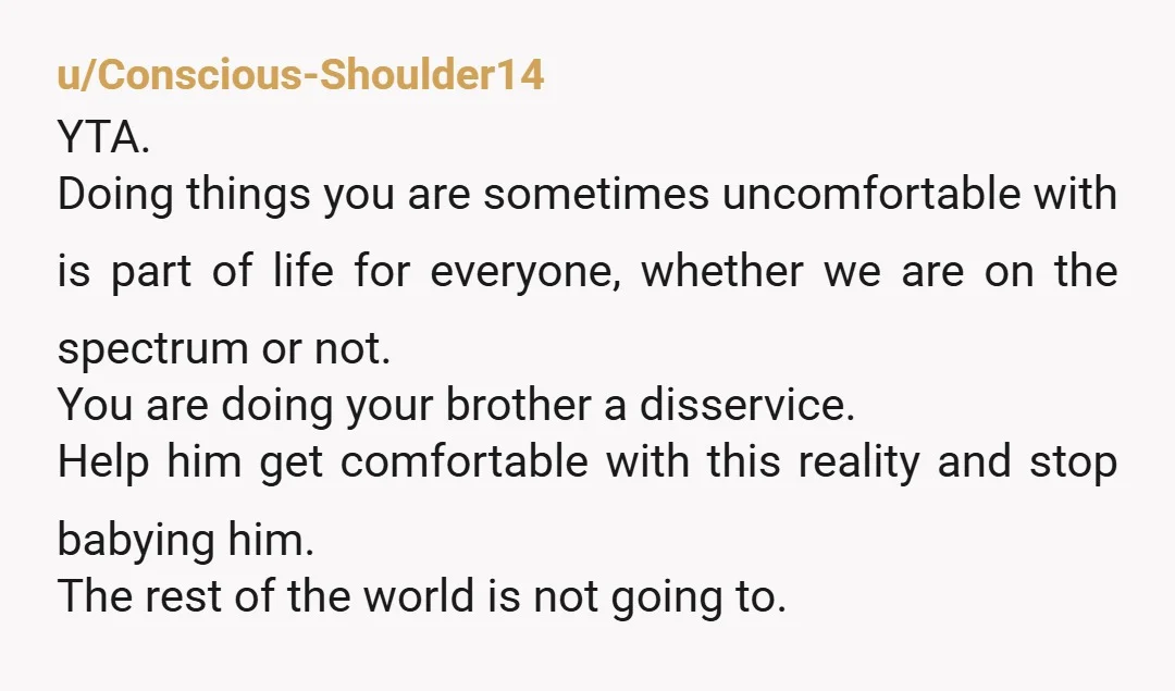 u/Sunnyok85 Sounds like compromise needs to be something you take a good hard look at. Your brother wants/needs shoes on in the house. Great, can we get him a pair...