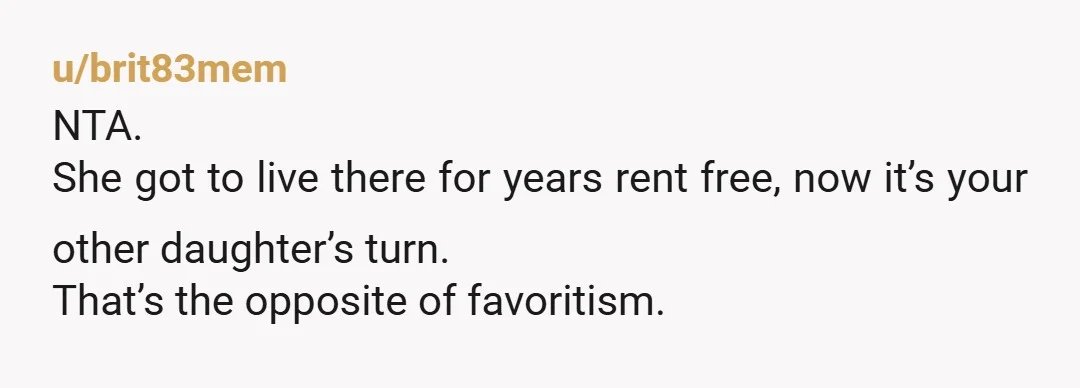 u/Lavaine170 ESH. You failed to set expectations with older daughter for years, let her get comfortable with her no responsibility, rent-free lifestyle, and now you're pushing her out with a...
