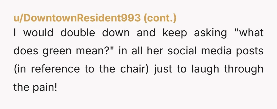 u/Purple_Economist5377 I also suffer from chronic back pain, and there is no way in hell I would suffer just for a photo. She could either suck it up, or count...