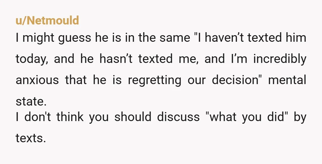 u/nsnyder
Just text him and say you'd like to see him again, can he meet for coffee?
