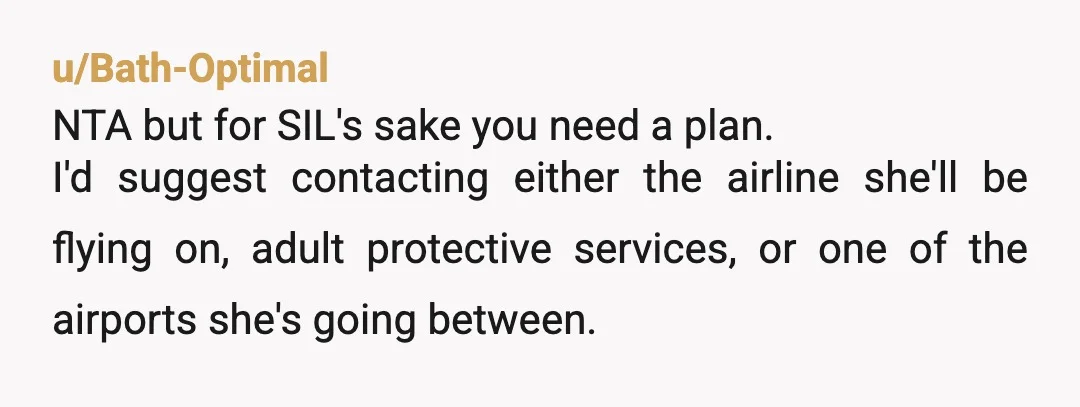 u/Plus_Basil1174 Nope, she knew the deal when she booked the flights. Time to face the consequences. It’s devastating that sil could have to suffer for it but it’s absolutely not...