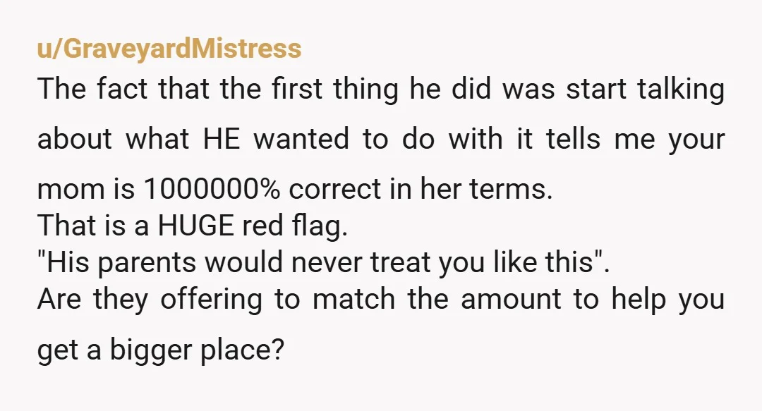 u/Top-Bit85 Your mother and your sister are smart. I guess you take after someone else? Let that AH tantrum. His parents would not hand over $200K in property to you....