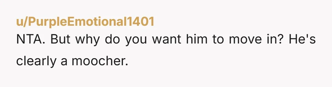 u/amazemewithideas This guy is a walking RED FLAG!! Get the hint, it's not you he's coming to see, it's the freedom from his parents and their rules. They probably don't...