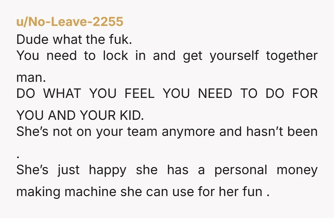 u/Ok-Change2292 Sounds like you were the one being financially abused. I’d make her pay 80% for the next three years while you “find yourself.” I hope you manage to get...
