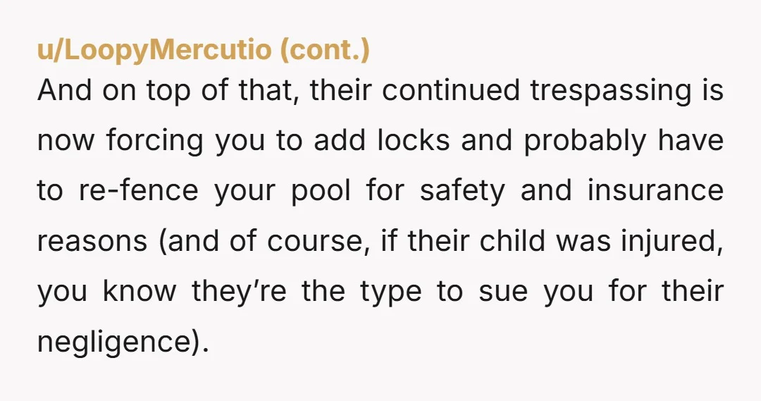 u/guitargeek76 If the pool is in YOUR backyard, then yes, you own the water. NTJ, your neighbors are entitled AH's.