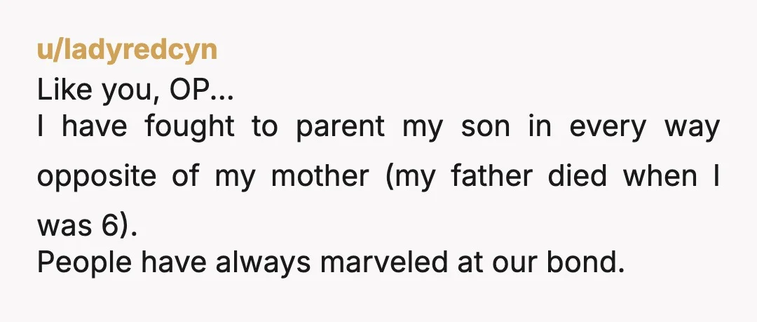 I have always worked on not being the same kind of parent mine were and my relationship with my kids reflects that. I am not sure if you realize how...