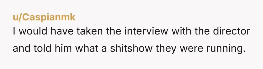 u/Thariax1982 Yikes! Makes me feel better about a few things. Also, I'm so impressed with your discipline and how you saw these red flags and respected yourself enough to decline....