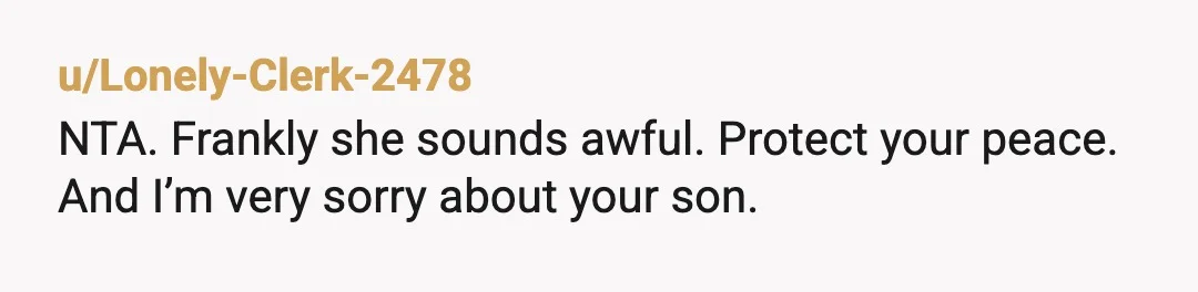 u/OneDeep87 How often did her and your son come to family events? If it was all the time maybe she was use to being around your family. You don’t have...