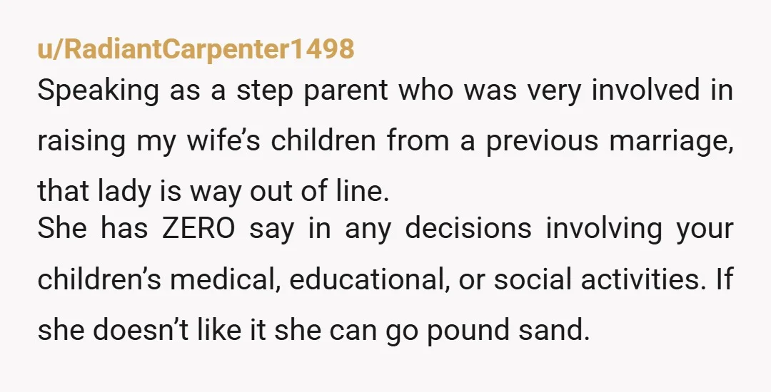 u/Professional-Peak525 NTA, you owe her nothing. You only have to co-parent with your ex. Also, sorry you have to deal with him too, at least once they are 18 you...