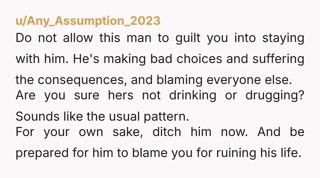 u/Square-Football-872
Nope! His bad decisions are the fault of this and you shouldnt have to help
