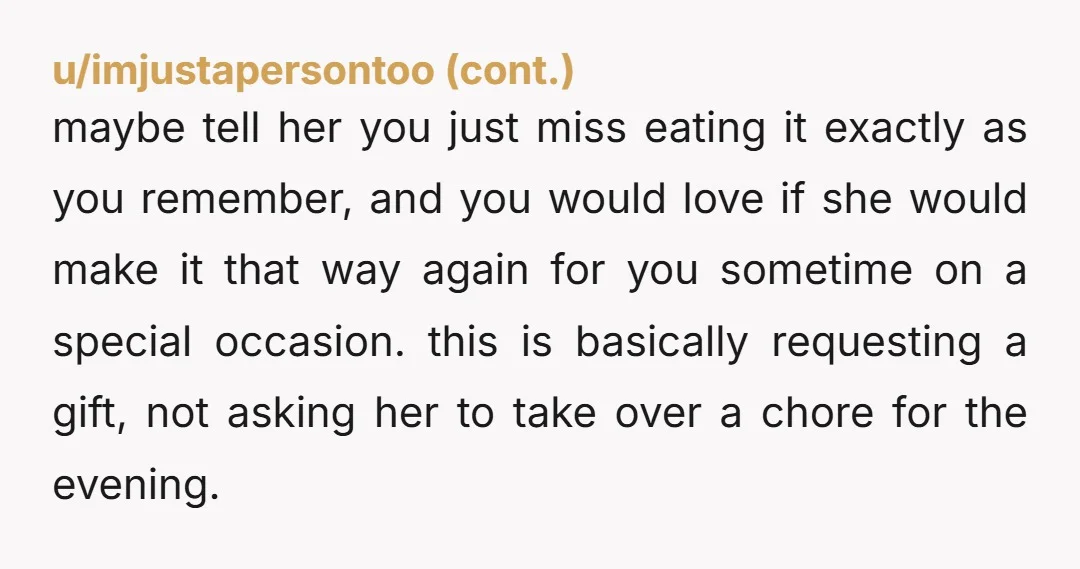 u/Miserable-Tough2331 YTA - So your wife isn't allowed to experiment with her own cooking? Seriously? How can you not see how much of an AH move this is? Not to...