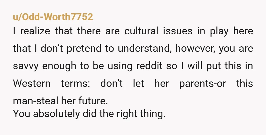 u/Odd-Worth7752 I realize that there are cultural issues in play here that I don’t pretend to understand, however, you are savvy enough to be using reddit so I will put...
