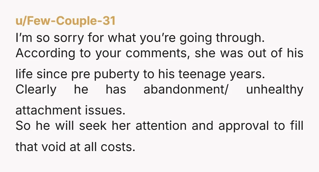 u/BabalonNuith I'd start planning the divorce. If he's so attached to his mother he can go live with her. That crack about 'mommy sleeping all day" is fighting words. You...