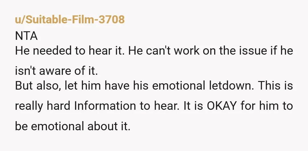 u/Dothacker00 NTA best to rip off the band aid sooner rather than later. Socially inept and people lacking common sense need to be told things or they genuinely will never...
