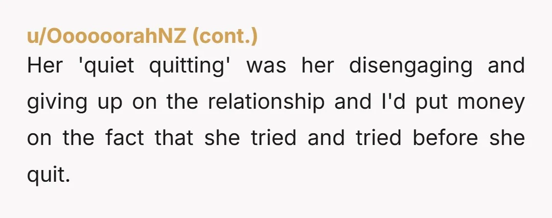 In my mind it was just a tough time that we had to work through, and I was happy to do it with her. However, you also say you neglected...